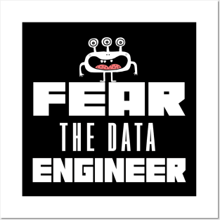 Fear the Data Engineer Posters and Art